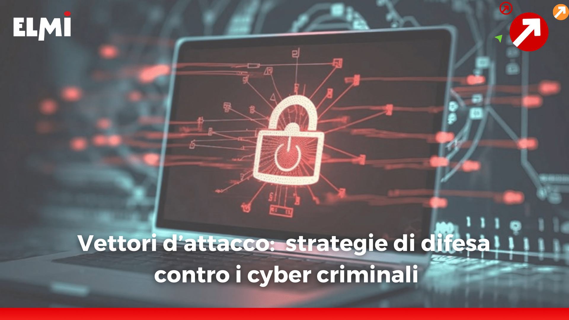 Vettori d’attacco: strategie di difesa contro i cyber criminali