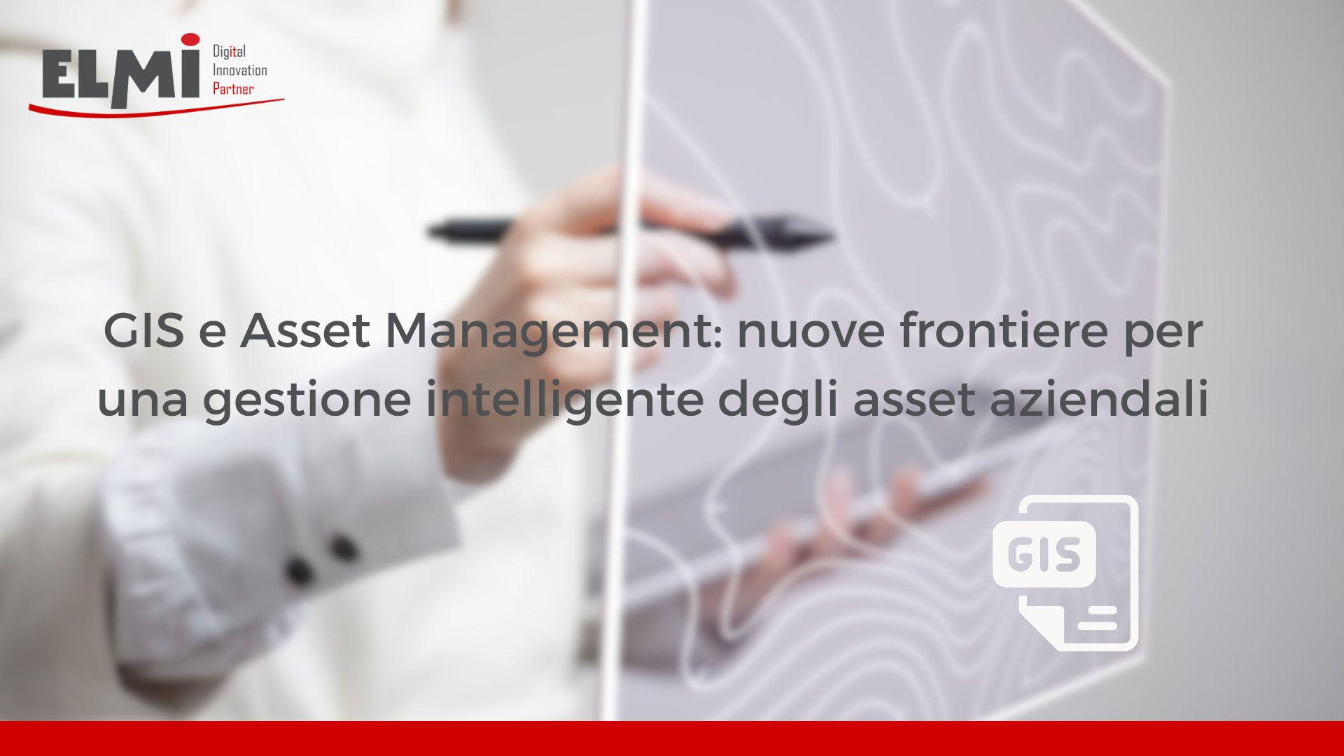 GIS e Asset Management: nuove frontiere per una gestione intelligente degli asset aziendali